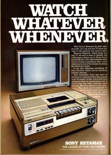 Advertisement Sony Betamax – The Leader in Videorecording, Watch Whatever Whenever